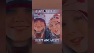 Justice For Libby And Abby