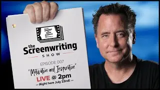 Motivation & Inspiration  - - / / - - The Screenwriting Show (episode 7)