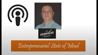 Podcast - Mitch Cahn of Unionwear on Entrepreneurial State of Mind TV Show, March 2021