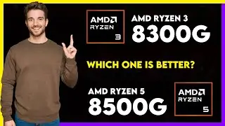 AMD Ryzen 3 8300G vs AMD Ryzen 5 8500G Comparison
