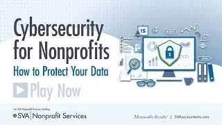 SVA Nonprofit Business Briefing: Cybersecurity for Nonprofits: How to Protect Your Data