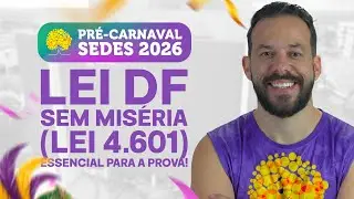 Lei DF sem Mis&eacute;ria (Lei 4.601) - Concurso SEDES 2026 | Prof. Francelino