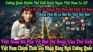 Việt Nam Được Chọn Là Siêu Cường Thế Giới: Chuyên Gia Mỹ Hé Lộ Lý Do Bất Ngờ