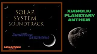 Xiangliu Planetary Anthem