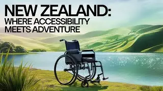 The 5 Most Accessible Travel Destinations You Need to Visit in New zealand