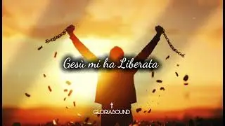 Gesù mi ha liberata - canto cristiano adorazione - official lyrics 