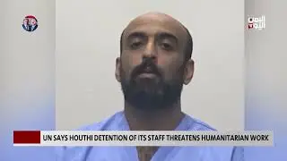 UN Says Houthi Detention Of Its Staff Threatens Humanitarian Work