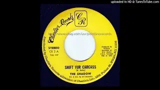 The Shadow - Shift Yur Carcass - Calypso - Charlie's