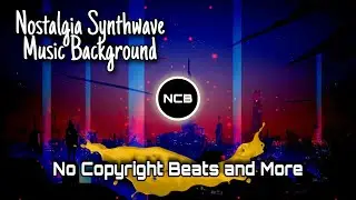 Nostalgia - SYNTHWAVE, No Copyright Music, NCB 🔥🔥🎶 FREE DOWNLOAD 💥✔