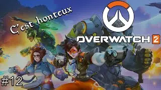 Overwatch 2 #12 - C'est honteux