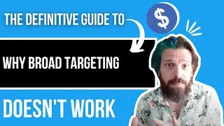 The DEFINITIVE GUIDE to Why Broad Targeting DOESN'T WORK