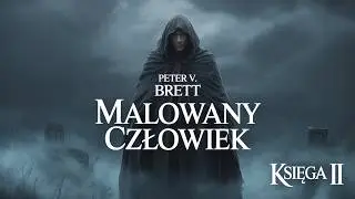 Malowany człowiek. Księga II Autor Peter V. Brett | Dark Fantasy Audiobook po Polsku