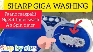 SHARP GIGA WASHING PAANO MAGPALIT NG SET WASH TIMER AND SPIN TIMER AND DRAIN SELECTOR SWITCH