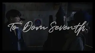 To Dom Seventh. -「夢追人」 Music Video