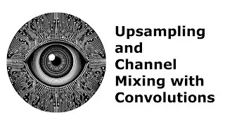 Upsampling and Channel Mixing with Convolutions
