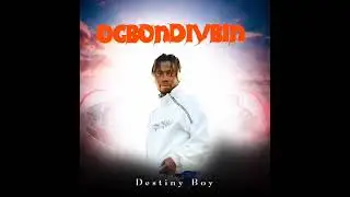 Destiny Boy ---- OGBONDIVBIN -- AUDIO OFFICIAL 