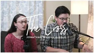 The Cross // Jonathan & Emily Riddle