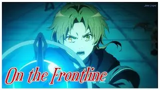 Mushoku Tensei II: Isekai Ittara Honki Dasu Opening 2 Full -【AMV/On the Frontline Lyrics】