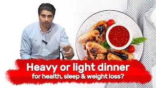 Heavy or light dinner for health, sleep and weight loss? | Adnan Farooq