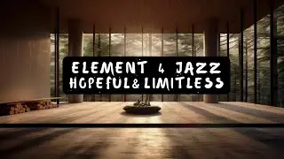 Hopeful & Limitless: Soothing Jazz & Visuals to Wash Away Your Stress