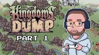 Kingdoms of the Dump – Part 1