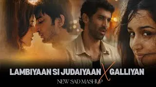 Gone and Hurt – Sad Mashup | Galliyan X Lambiyaan Si Judaiyaan | Romantic Sad Songs