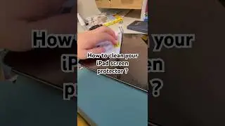 How to clean your iPad screen protector