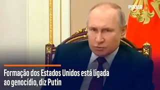 Formação dos Estados Unidos está ligada ao genocídio, diz Putin