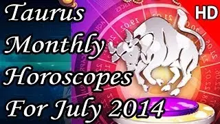 Taurus Monthly Horoscope For July 2014 In English | Prakash Astrologer