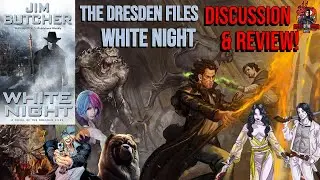 The Dresden Files - Book 9 - White Night! Discussion & Review! PLUS HUGE ANNOUNCMENT! Part 2.