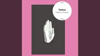 Tattoo (Piano Version)