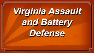 Virginia Assault and Battery Defense
