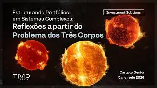 Carta do Gestor | Reflex&otilde;es a partir do Problema dos Tr&ecirc;s Corpos - Jan/26