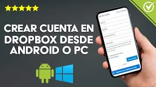 C&oacute;mo Crear y Abrir una Cuenta en DropBox Desde mi Celular Android o PC con Windows