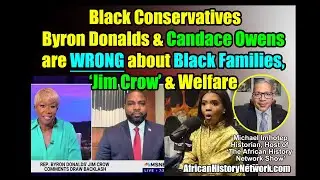 Rep. Byron Donalds (R-FL) & Candace Owens are WRONG about Black Families, &lsquo;Jim Crow&rsquo; & Welfare