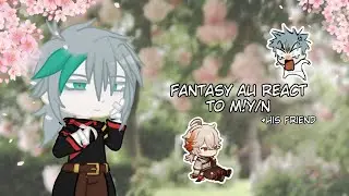 Gacha• Fantasy AU react to M!Y/N as Kazuha/Till +multiple characters • ALNST x Genshin
