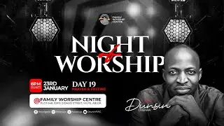 FASTING AND PRAYER || NIGHT OF WORSHIP || DAY 19 || 23012026