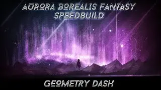 【GD 2.11】《Aurora Borealis》Speedbuild ✦