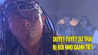 Duyệt Tuyệt Sư Thái Bị Bôi Nhọ Danh Tiết Và Cái Kết | Phim Hành Động Võ Thuật Hay Nhất