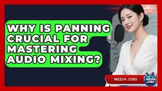 Why Is Panning Crucial For Mastering Audio Mixing? - Media Jobs