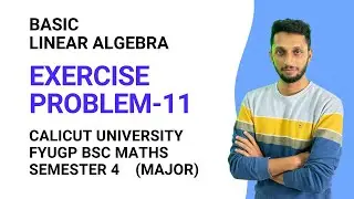 Basic Linear Algebra Exercise | FYUGP BSc Maths | 4th Semester | Calicut University