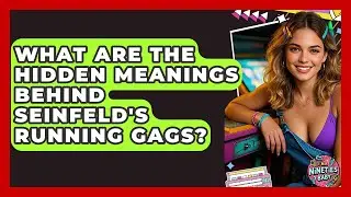 What Are The Hidden Meanings Behind Seinfeld's Running Gags? - I'm a 90s Baby