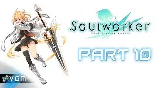 SoulWorker Part 10: ...
