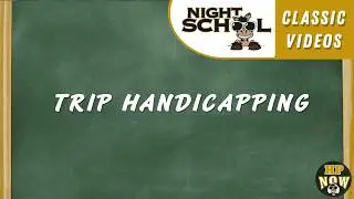 Night School 7 - Trip Handicapping 4.16.13