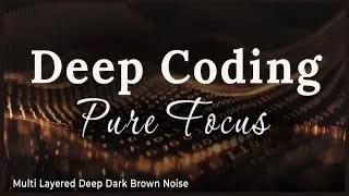 Can&rsquo;t Focus While Coding? Deep Coding Focus (Brown Noise, 2 Hours)
