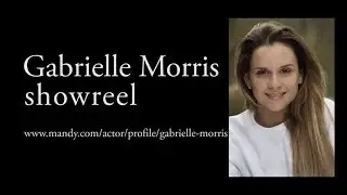 GABRIELLE MORRIS SHOWREEL
