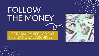 Follow the Money - U.S. Treasury Records in the National Archives - JG0027