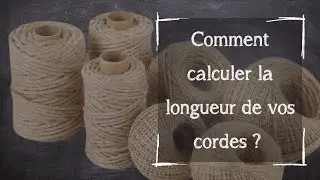 Comment calculer la longueur d'une corde en macramé ?