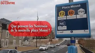 Que pensent les Neversois de la nouvelle place Moss&eacute; ?