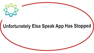 Fix Elsa Speak Unfortunately Has Stopped | Elsa Speak Stopped Problem | PSA 24